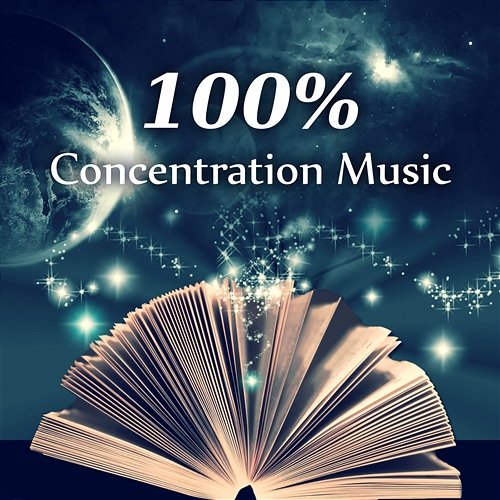 100% Concentration Music – Greatest Classical Music to Exam Study, Piano & Guitar for Enhance Memory, Mind Power Various Artists