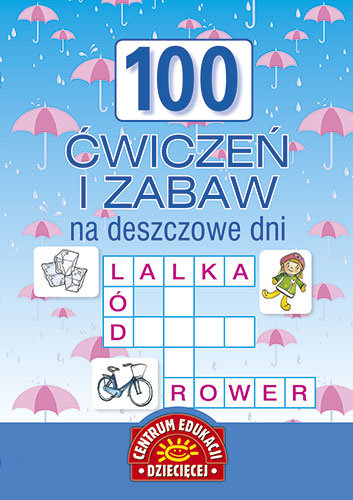100 ćwiczeń i zabaw na deszczowe dni Sakowicz Agnieszka