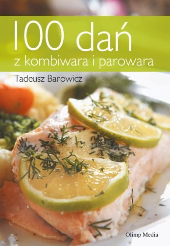 100 dań z kombiwara i parowara Barowicz Tadeusz