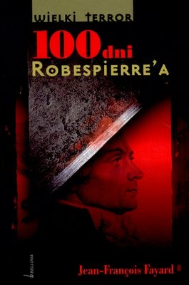 100 dni Robespierre'a Opracowanie zbiorowe