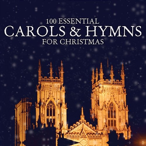 100 Essential Carols & Hymns for Christmas Various Artists
