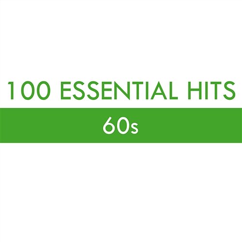100 Essential Hits - 60s Various Artists
