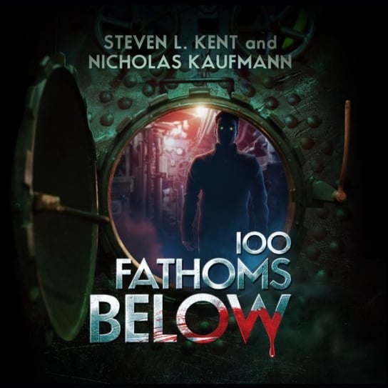 100 Fathoms Below Kaufmann Nicholas, Kent Steven L.