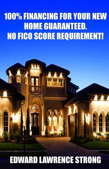 100% Financing For Your New Home Guaranteed. No FICO Score Requirement! Strong Edward Lawrence