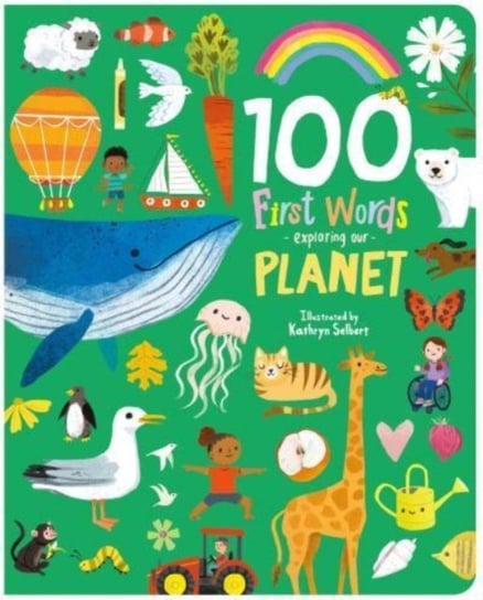 100 First Words Exploring Our Planet Selbert Kathryn