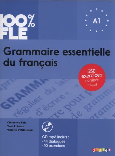 100% FLE. Grammaire essentielle du francais A1 + CD Fafa Clemence, Loiseau Yves, Petitmengin Violette