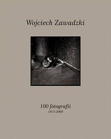 100 fotografii 1975-2006 Zawadzki Wojciech