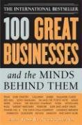100 Great Businesses and the Minds Behind Them: Use Their Secrets to Boost Your Business and Investment Success Ross Emily, Holland Angus