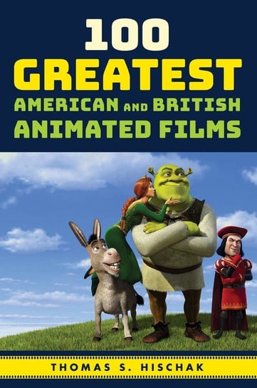 100 Greatest American and British Animated Films Hischak Thomas S.
