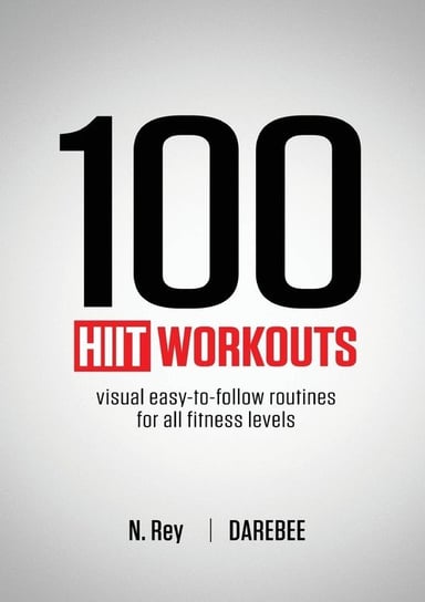 100 HIIT Workouts N. Rey