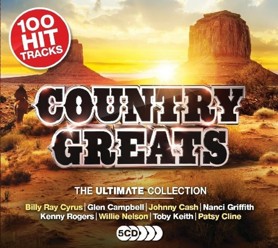 100 Hit Ultimate Country Greats Cash Johnny, Cyrus Billy Ray, Nelson Rick, Nelson Willie, Cale J.J., Lynyrd Skynyrd, Williams Hank, Stewart Rod, The Everly Brothers, Cline Patsy, Orbison Roy, Campbell Glen
