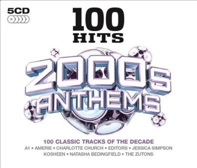 100 Hits: 2000s Anthems Various Artists