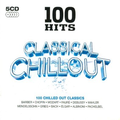 100 Hits Classical Chillout Various Artists