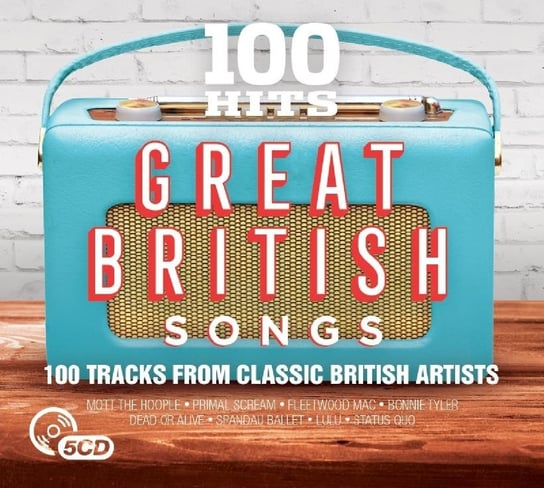 100 Hits-Great British Songs Fleetwood Mac, Status Quo, Chicken Shack, Dead Or Alive, Spandau Ballet, Groove Armada, Faithless