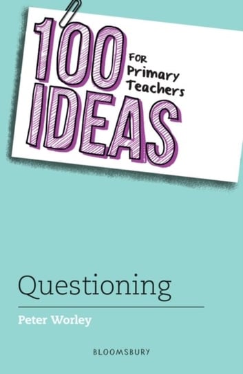 100 Ideas for Primary Teachers: Questioning Worley Peter