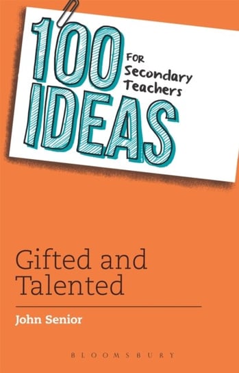100 Ideas for Secondary Teachers: Gifted and Talented John Senior