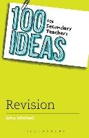 100 Ideas for Secondary Teachers: Revision Mitchell John