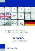 100 IFRS Kennzahlen / IFRS Financial Ratios Dictionary - Deutsch / English Wiehle Ulrich, Diegelmann Michael, Deter Henryk, Schomig Peter N., Rolf Michael