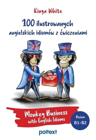 100 ilustrowanych angielskich idiomów z ćwiczeniami Monkey Business with English Idioms White Kinga