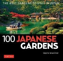 100 Japanese Gardens: The Best Gardens to Visit in Japan Mansfield Stephen