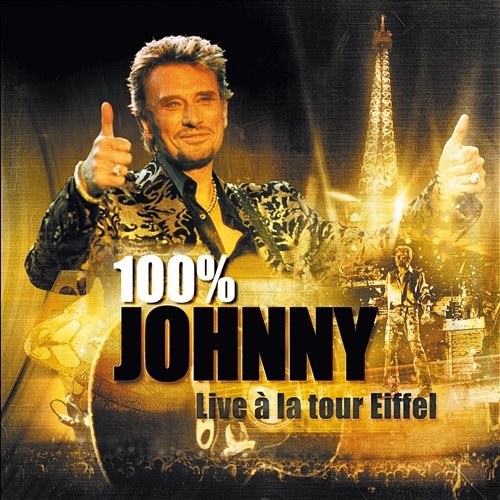 100 % Johnny - Live à la tour Eiffel Johnny Hallyday