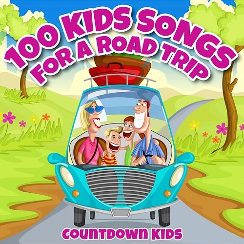 100 Kids Songs for a Roadtrip The Countdown Kids