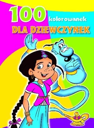 100 kolorowanek dla dziewczynek Opracowanie zbiorowe