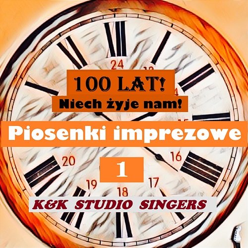 100 Lat! Niech Żyje Nam! Piosenki Imprezowe Cz. 1 K&K Studio Singers