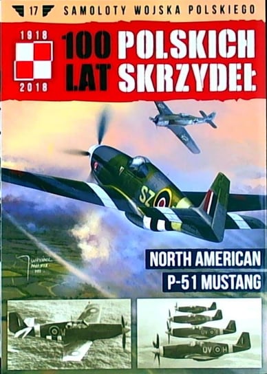 100 Lat Polskich Skrzydeł Samoloty Wojska Polskiego Nr 17 Edipresse Polska S.A.