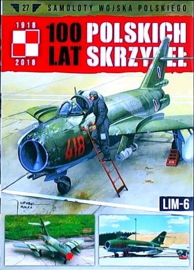 100 Lat Polskich Skrzydeł Samoloty Wojska Polskiego Nr 27 Edipresse Polska S.A.