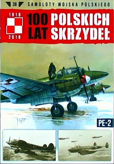 100 Lat Polskich Skrzydeł Samoloty Wojska Polskiego Nr 38 Edipresse Polska S.A.