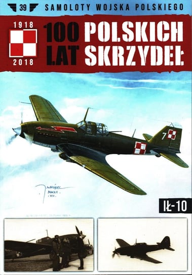 100 Lat Polskich Skrzydeł Samoloty Wojska Polskiego Nr 39 Edipresse Polska S.A.