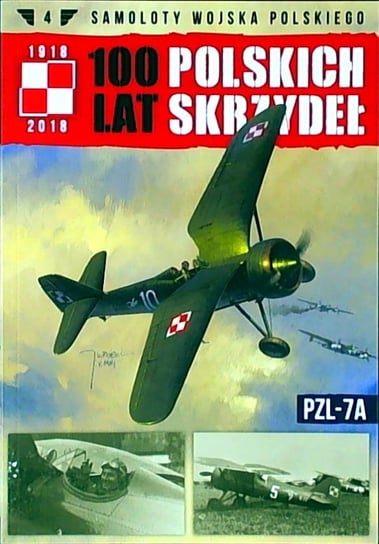 100 Lat Polskich Skrzydeł Samoloty Wojska Polskiego Nr 4 Edipresse Polska S.A.