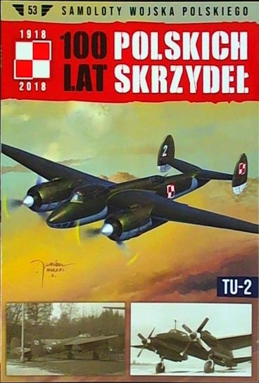 100 Lat Polskich Skrzydeł Samoloty Wojska Polskiego Nr 53 Edipresse Polska Sp. z o.o.