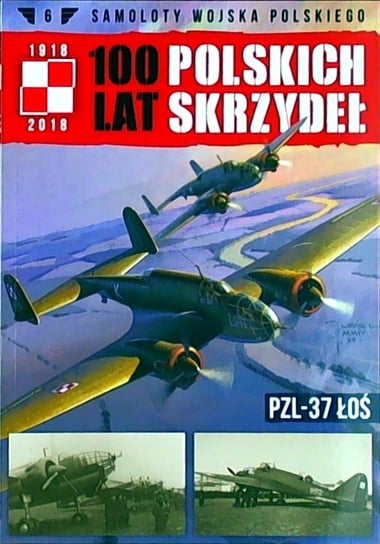 100 Lat Polskich Skrzydeł Samoloty Wojska Polskiego Nr 6 Edipresse Polska S.A.