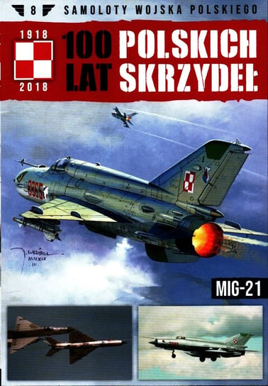 100 Lat Polskich Skrzydeł Samoloty Wojska Polskiego Nr 8 Edipresse Polska S.A.