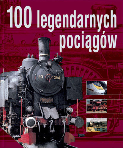 100 legendarnych pociągów Papazian Andre