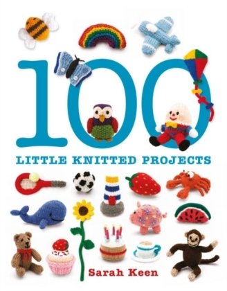 100 Little Knitted Projects Keen Sarah