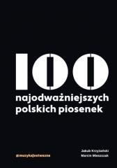 100 najodważniejszych polskich piosenek Opracowanie zbiorowe