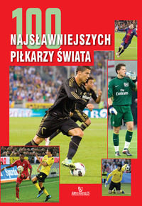 100 najsławniejszych piłkarzy świata Szymanowski Piotr