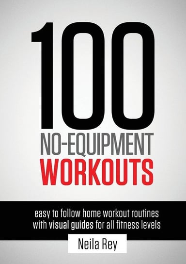 100 No-Equipment Workouts Vol. 1 Rey Neila