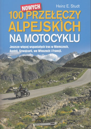 100 nowych przełęczy alpejskich na motocyklu Studt Heinz E.