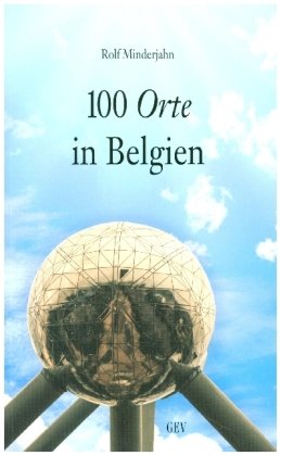 100 Orte in Belgien Grenz-Echo Verlag