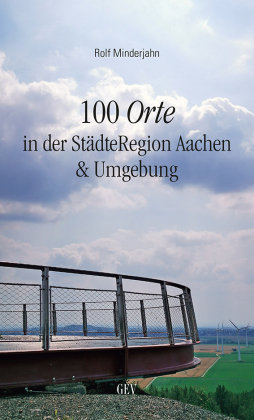100 Orte in der StädteRegion Aachen & Umgebung Grenz-Echo Verlag