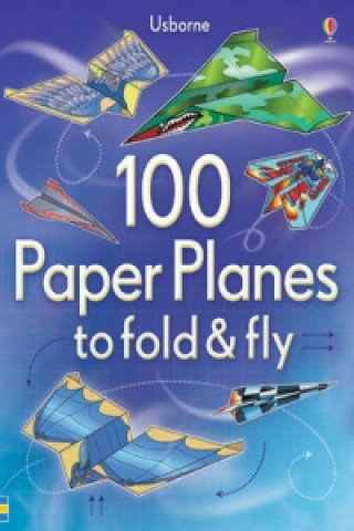 100 Paper Planes to Fold and Fly Tudor Andy