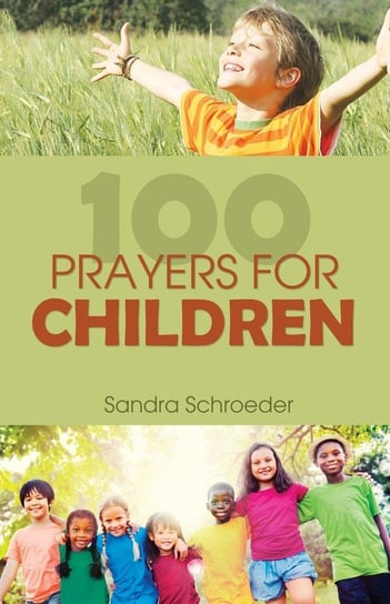 100 Prayers for Children Schroeder Sandra