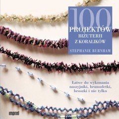 100 projektów biżuterii z koralików Burnham Stephanie