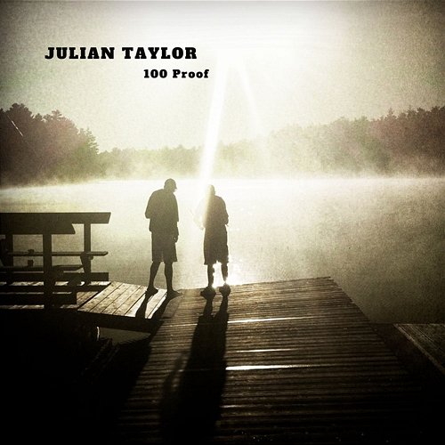 100 Proof Julian Taylor