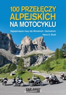 100 przełęczy alpejskich na motocyklu Studt Heinz E.