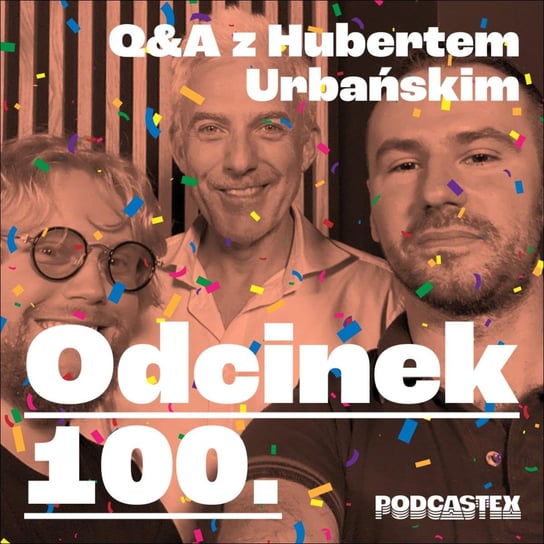 #100 Q&A z Hubertem Urbańskim - Podcastex o latach 90 - podcast Przybyszewski Bartek, Witkowski Mateusz